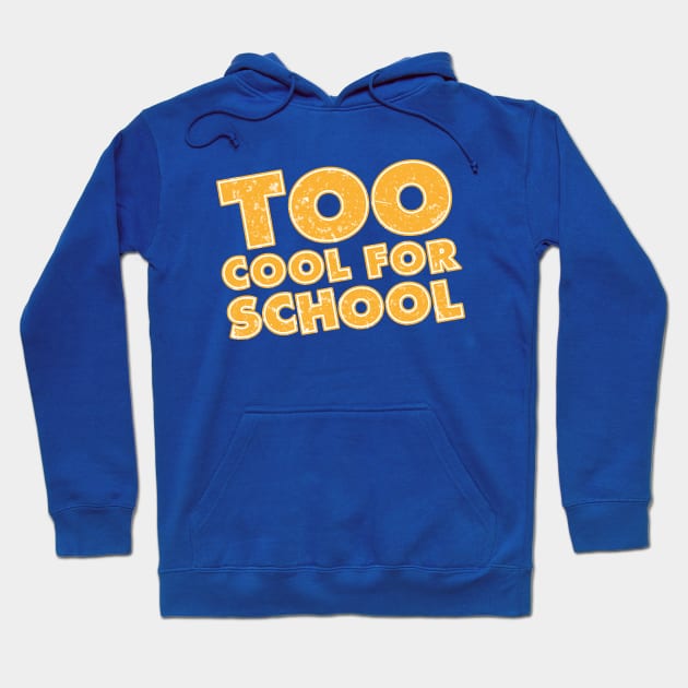 Too Cool for School Hoodie by Nero Creative